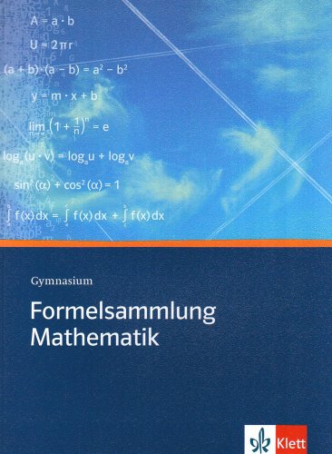 Formelsammlung Mathematik. Gymnasium: Sekundarstufe I und II