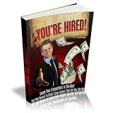You're Hired :Leave Your Competition In The Dust Get the Secret To Killer Cover Letters That Get You The Job !