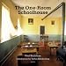 The One-room Schoolhouse: A Tribute to a Beloved National Icon