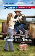 Blame It On Texas (Harlequin American Romance # 1125)