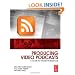 Producing Video Podcasts: A Guide for Media Professionals