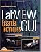 LabVIEW GUI: Essential Techniques by David J. Ritter