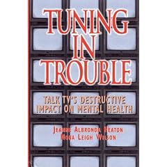 Tuning in Trouble: Talk Tv's Destructive Impact on Mental Health (Jossey Bass Social and Behavioral Science Series)