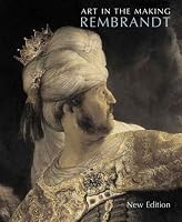 Art in the Making: Rembrandt: New Edition (Art in the Making)