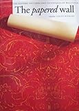 The papered wall : the history, patterns and techniques of wallpaper
