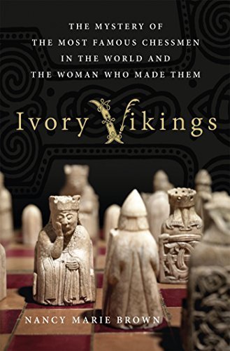 Ivory Vikings: The Mystery of the Most Famous Chessmen in the World and the Woman Who Made Them by Nancy Marie Brown (2015-09-01)