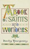 A book of saints and wonders put down here by Lady Gregory according to the old writings and the memory of the people of Ireland