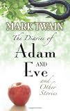 The Diaries of Adam and Eve and Other Stories