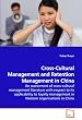 Cross-Cultural Management and Retention Management in China: An assessment of cross-cultural management literature with respect to its applicability ... management in Western organisations in China