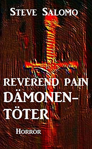 Reverend Pain: Dämonentöter: Band 1 der Horror-Serie (German Edition)