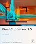 Apple Pro Training Series: Final Cut Server 1.5