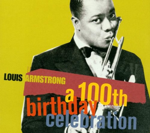 Louis Armstrong - A 100th Birthday Celebration - Zortam Music