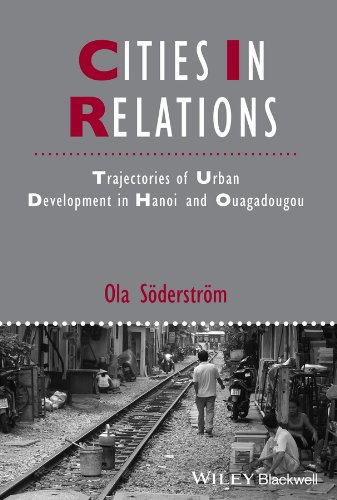 Cities in Relations: Trajectories of Urban Development in Hanoi and Ouagadougou (Studies in Urban and Social Change)