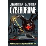 Cyberdrome (a science fiction thriller) ~ Joseph Rhea