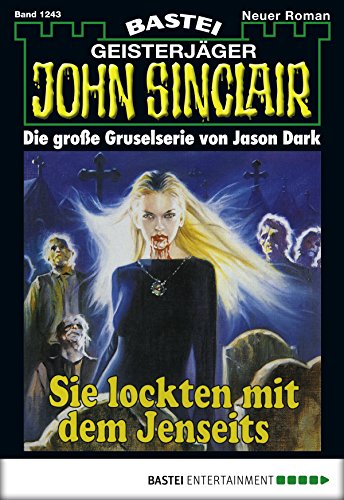 John Sinclair - Folge 1243: Sie lockten mit dem Jenseits (2. Teil) (German Edition)