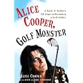 Alice Cooper, Golf Monster: A Rock 'n' Roller's 12 Steps to Becoming a Golf Addict book cover