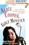 Alice Cooper, Golf Monster: A Rock 'n' Roller's 12 Steps to Becoming a Golf Addict