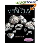 The Art of Metal Clay (with DVD): Techniques for Creating... by  Sherri Haab