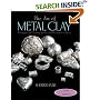 The Art of Metal Clay (with DVD): Techniques for Creating Jewelry and Decorative Objects