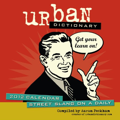 enlarge Urban Dictionary: Street Slang on a Daily: 2012 Day-to-Day Calendar