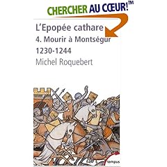 L'épopée cathare : Tome 4, Mourir à Montségur 1230-1244