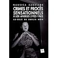 Crimes et proc�s sensationnels � Los Angeles 1922-1962 : Au-del� du Dahlia noir