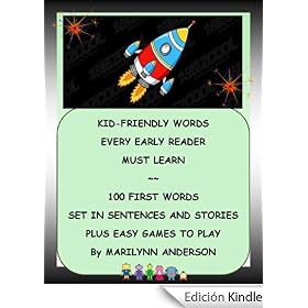 KID-FRIENDLY WORDS EVERY EARLY READER MUST LEARN ~~ 100 First Words Set in Sentences and Stories PLUS Easy Games to Play