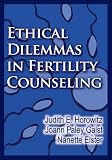 Ethical Dilemmas in Fertility Counseling