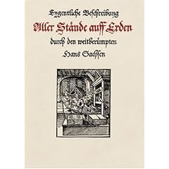 Eygentliche Beschreibung Aller St�nde auff Erden durch den weitber�mpten Hans Sachsen