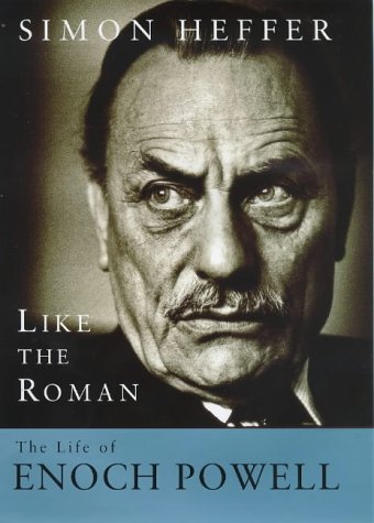 Like The Roman: The Life of Enoch Powell