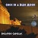 Cadillac Moon-Once in a Blue Moon