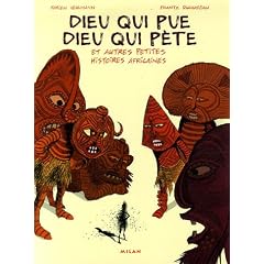 Dieu qui pue Dieu qui p�te : Et autres petites histoires africaines