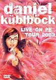 Daniel K�blb�ck - Live on PE Tour 2003 - Daniel K�blb�ck