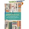 Artist's Materials: All the Materials You Will Ever Need to Make Art