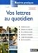 Vos lettres au quotidien Vos lettres au quotidien