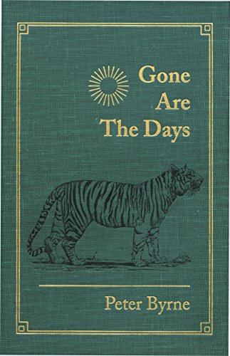 Gone Are the Days: Jungle Hunting for Tiger and other Game in India and Nepal 1948-1969