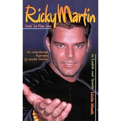 Ricky Martin: Livin' La Vida Loca: Unauthorized Biography