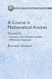 A Course in Mathematical Analysis Volume 2: Functions of a Complex Variable; Differential Equations (Dover Books on Mathem...