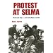 Protest at Selma: Martin Luther King, Jr., and the Voting Rights Act of 1965
