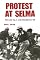 Protest at Selma: Martin Luther King, Jr., and the Voting Rights Act of 1965