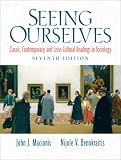 Seeing Ourselves: Classic, Contemporary, and Cross-Cultural Readings in Sociology