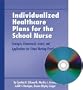 Individualized Healthcare Plans for the School Nurse: Concepts, Framework, Issues And Applications for School Nursing Practice