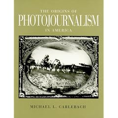 THE ORIGINS OF PHOTOJOURNALISM IN AMERICA