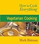 How to Cook Everything: Vegetarian Cooking (How to Cook Everything Series)