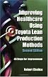 Improving Healthcare Using Toyota Lean Production Methods: 46 Steps for Improvement, Second Edition