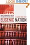 Eugenic Nation: Faults and Frontiers of Better Breeding in Modern America (American Crossroads)
