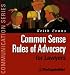 Common Sense Rules Of Advocacy For Lawyers (Communication Series)