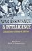 War Resistance and Intelligence: Collected Essays in Honour of M.R.D.Foot