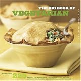The Big Book of Vegetarian: More Than 225 Recipes for Breakfasts, Appetizers, Soups, Salads, Sandwiches, Main Dishes, Sides, Breads, and Desserts (Big Book (Chronicle Books))