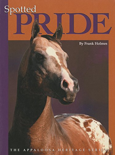 spotted pride the appaloosa heritage series